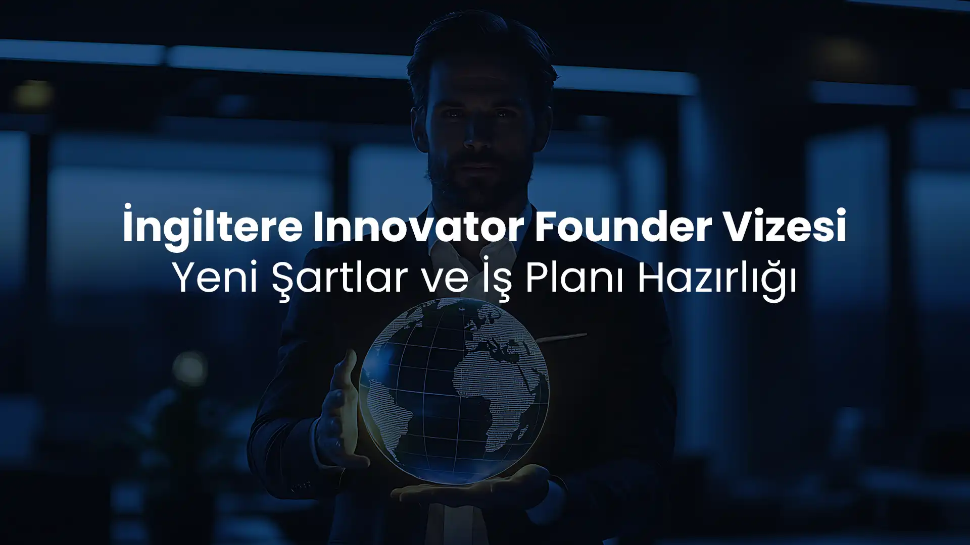 İngiltere Innovator Founder Vizesi Yeni Şartlar ve İş Planı Hazırlığı