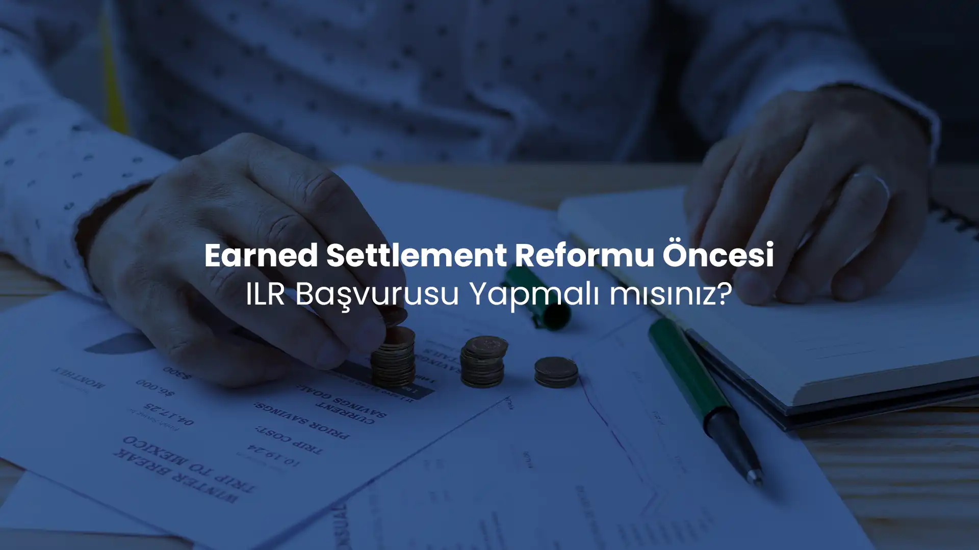 Earned Settlement Reformu Öncesi ILR Başvurusu Yapmalı mısınız?